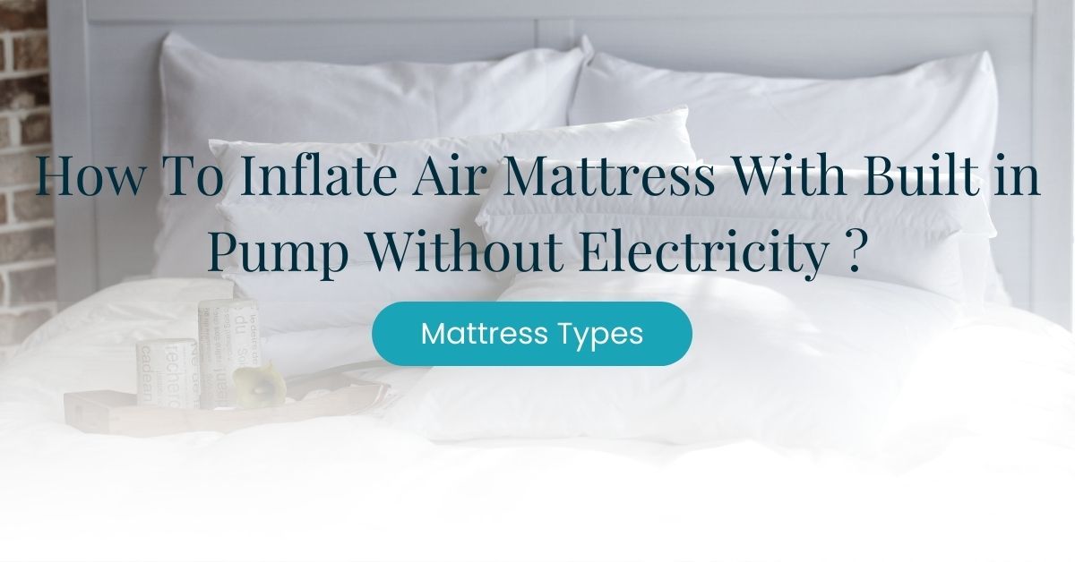 How To Inflate Air Mattress With Built in Pump Without Electricity