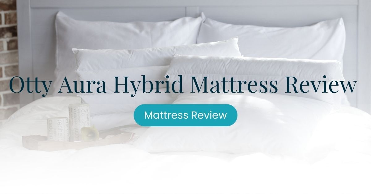 Otty Aura Hybrid Mattress Review