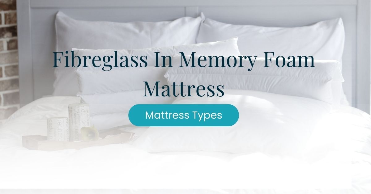 fibreglass in memory foam mattress