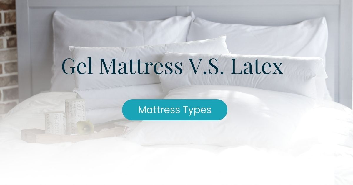 gel mattress vs. latex