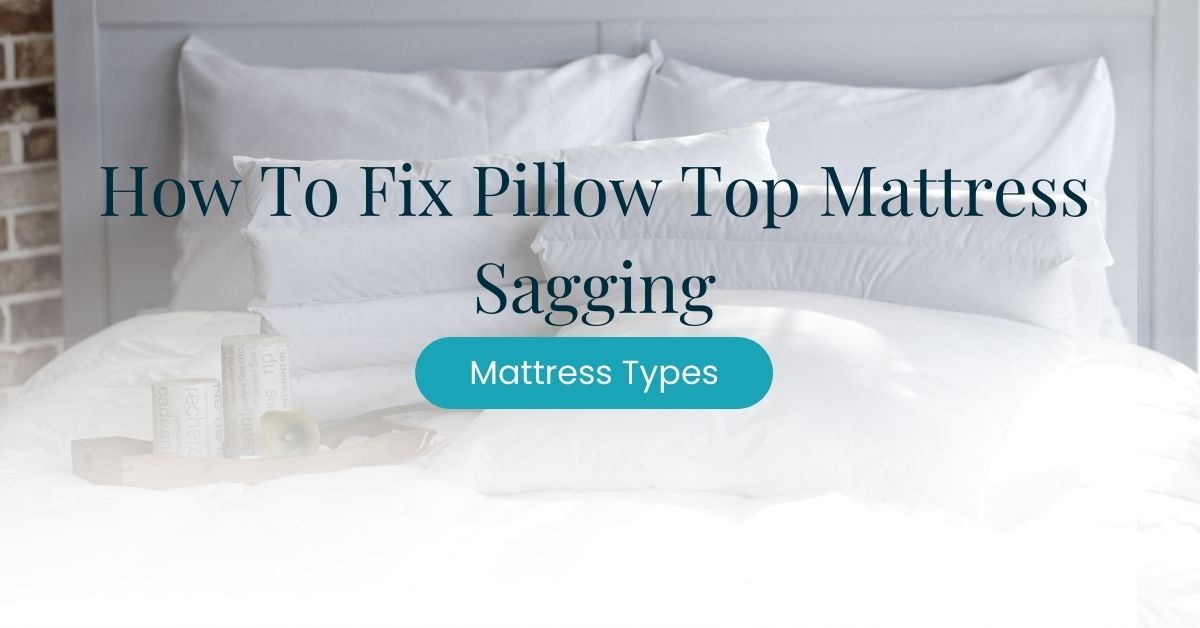 how to fix pillow top mattress sagging