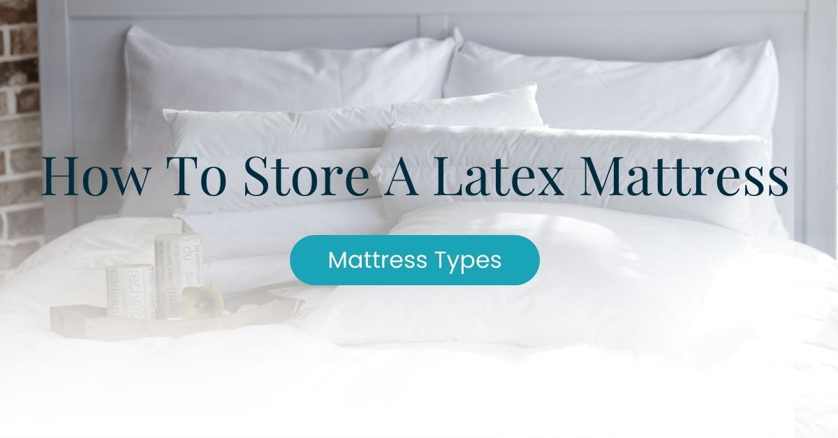 how to store a latex mattress
